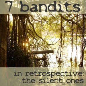 7 Bandits - in retrospective: the silent ones