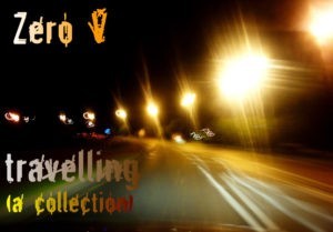 Zero V - Travelling (A Collection)