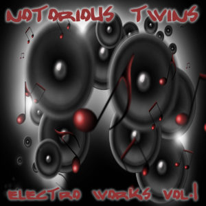 Notorious Twins - Electro Works vol.1