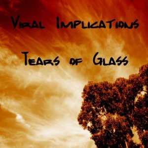 Viral Implications - Tears Of Glass (EP)